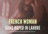 A French woman was gang-raped in front of her two children after her car broke in Lahore