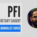 More dubious links between journalists and PFI and their role in riots emerge Kerala journo arrested