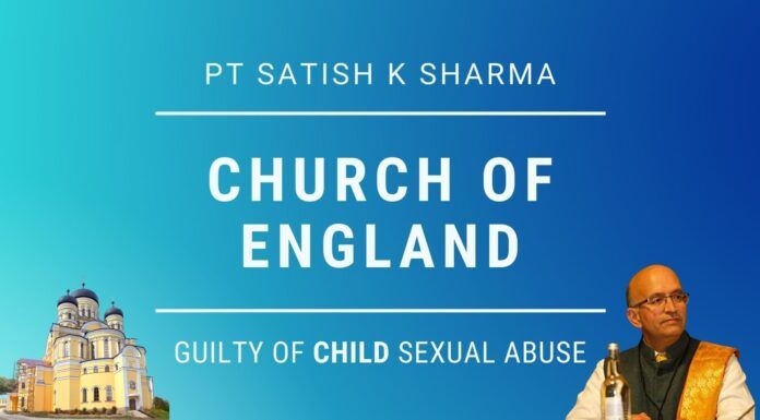 First the Church of England was declared guilty of being deeply institutionally Racist, a bastion of White Supremacy; today the UK Govt IICSA Report condemns Church's Decades of Child Sexual Abuse Cover Ups, says Pt. Satish K Sharma. The report details years of concealment by the Church of sexual abuse. A must watch!