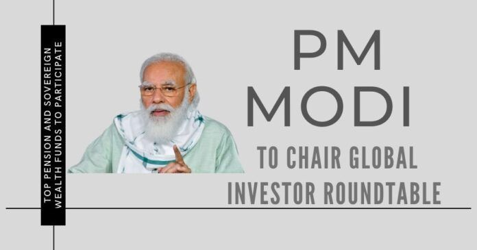 In an aim to accelerate foreign investments, India to hold a global investor roundtable chaired by PM Narendra Modi
