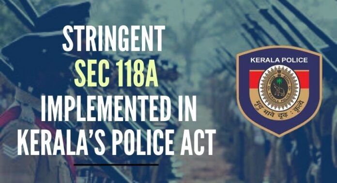 New controversial Sec 118A implemented by State Govt empowers police to take action against any social media posts which are offensive and defamatory