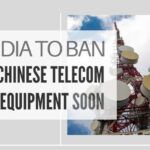 India to ban Chinese telecom equipment, create a list of trusted sources