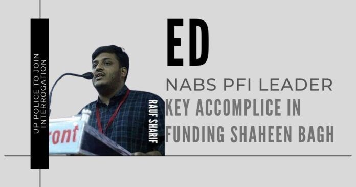 ED nabs a key accomplice, Rauf Sharif, involved in funding the Shaheen Bagh protests while trying to flee the country