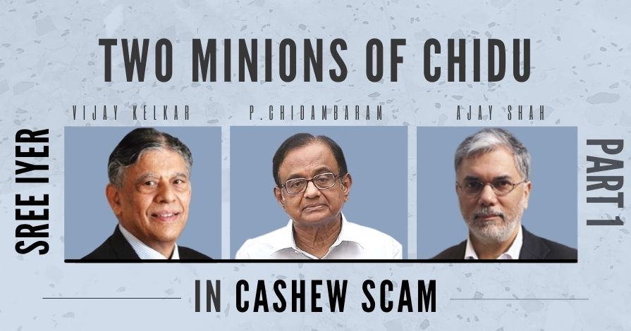 Two minions of Chidambaram named in the Cashew scam FIR, Govt. must act fast