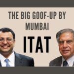 The Income Tax Appellate Tribunal goofs up and withdraws its orders against Cyrus Mistry in the Tata Trustees’ tax frauds