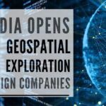 India opens up geospatial exploration to foreign companies, a welcome move