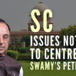 SC issues Notice to Centre on Swamy’s petition