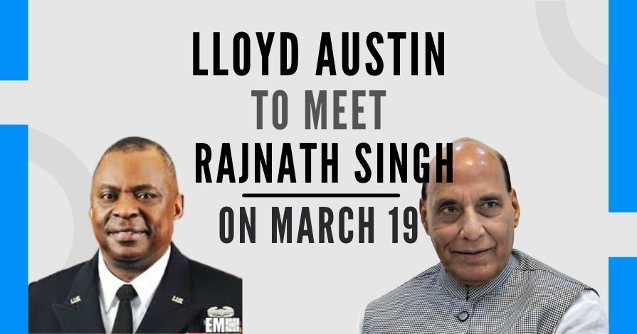 Def Sec Austin to meet with DM Rajnath Singh on Mar 19 to discuss China, Covid and more