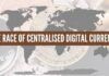 The race of centralised digital currency