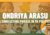 Ondriya Arasu a conflicting phrase in the TN politics