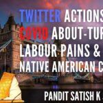 Pt Satish K Sharma on Social Media actions, Covid about-turn, Labour party Pains and Native American children graves found in Canada