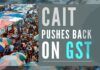 CAIT pushes back on GST, compares it to the colonial taxation system, wants it scrapped