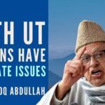 Farooq Abdullah said issues in Jammu and that of Kashmir were different from each other between criticism that NC's proposal to Delimitation Commission in Jammu echoed BJP's demands