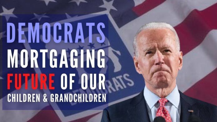 Democrats mortgaging the future of our children and grandchildren with profligate spending