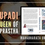 An excerpt from the book Mahabharata Unravelled gives us the view, how Draupadi lived up to the norms and traditions of the family