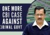 Another day, another scam by the Kejriwal Govt. as MHA orders a CBI Preliminary inquiry
