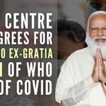 Center agrees to pay Rs.50,000 to the kin of those who died of COVID
