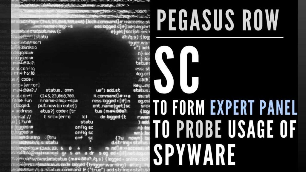 Pegasus snooping Supreme Court to form an expert panel to probe usage