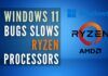 Windows 11 is causing performance issues for some AMD Ryzen processors, but a fix is on the way later this month