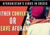 The Sikh community that lived in Afghanistan from centuries has been asked to leave the country if not converted to Islam