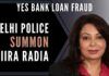 Has Niira Radia bought a one-way ticket to London, to flee from Yes Bank loan fraud?