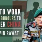 CDS Bipin Rawat stated that India-China border issues have to be seen in its totality, and not as issues about Ladakh sector or northeastern states