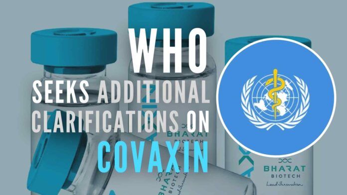 The clarifications are sought to conduct a final risk-benefit assessment for Emergency Use Listing of Covaxin