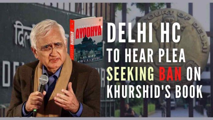 Delhi HC to hear plea filed by a Delhi-based lawyer seeking ban on circulation, purchase, and publication of Salman Khurshid's malevolent book