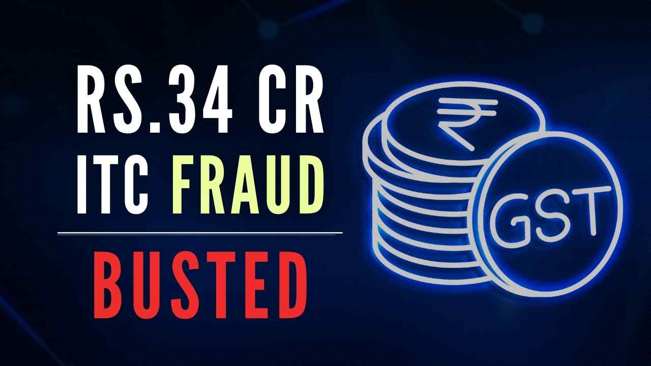 GST Officers Bust Rs 34 Crore Input Tax Credit Fraud On Specific Inputs 