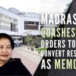 Madras HC squashes AIADMK Government move to convert Jaya into a memorial, to allow petitions of kin