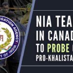 NIA team’s visit to Canada comes as federal anti-terror agency has evidence to substantiate India’s claim that SFJ was fueling violence in India