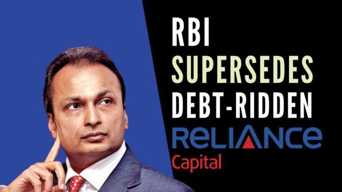 The decision to supersede Reliance Capital Board was taken as the company defaulted on various payment obligations to its creditors
