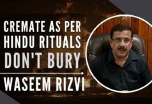 In the video message, Rizvi has expressed his will for the method of his funeral, which is not based on Muslim customs, but on Hindu customs