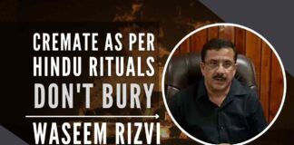 In the video message, Rizvi has expressed his will for the method of his funeral, which is not based on Muslim customs, but on Hindu customs