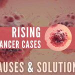 The latest estimates suggest that cancer cases are on a rise and will continue to rise at a significantly higher rate
