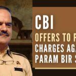 Is there a twist in the tale with the CBI offering to probe charges against Param Bir Singh?