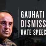 A hate speech complaint brought against Dr. Subramanian Swamy in Karimganj Court in 2015 was rejected by the Gauhati High Court