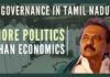 The sad truth is that all of the decisions of the Tamil Nadu government appear to be taken on the basis of political considerations rather than improving the economic status of the state