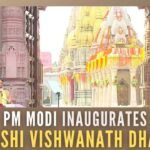 PM Modi inaugurates the first phase of the Rs.339 crore Kashi Vishwanath Corridor project that connects the Kashi Vishwanath temple and Ganga Ghat