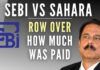 Sahara in an unending battle of over nine years with SEBI on how much was paid
