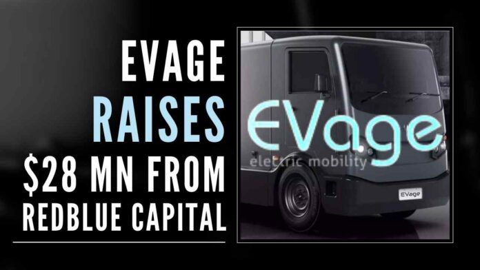 The company said that the funding will allow EVage to complete its factory outside of Delhi in FY 2022-23 and scale up production