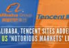The e-commerce sites operated by China’s Tencent Holdings Ltd and Alibaba Group Holding Ltd have been placed on the United States government’s “notorious markets” list of entities