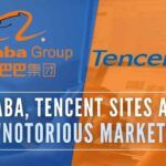 The e-commerce sites operated by China’s Tencent Holdings Ltd and Alibaba Group Holding Ltd have been placed on the United States government’s “notorious markets” list of entities