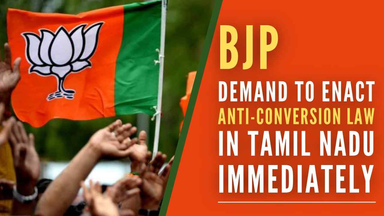 Demanding immediate and unconditional release of ABVP students and leaders, BJP has demanded that DMK government should immediately enact an anti-conversion law in Tamil Nadu