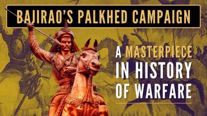 Among the notable battles fought in India, the battle of Palkhed, between Bajirao I and the Nizam-ul-Mulk, would not readily spring to mind for many