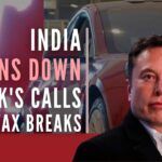 Modi’s administration has encouraged Tesla to produce locally, while Musk wants India to lower taxes