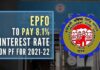 Although the decision was taken in EPFO's Central Board of Trustees (CBT) meeting, it will have to be ratified by the finance ministry before it takes effect