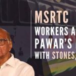 100’s of striking workers of the MSRTC held a protest, giving slogans against the NCP leader, saying that he has not done anything to resolve their issue
