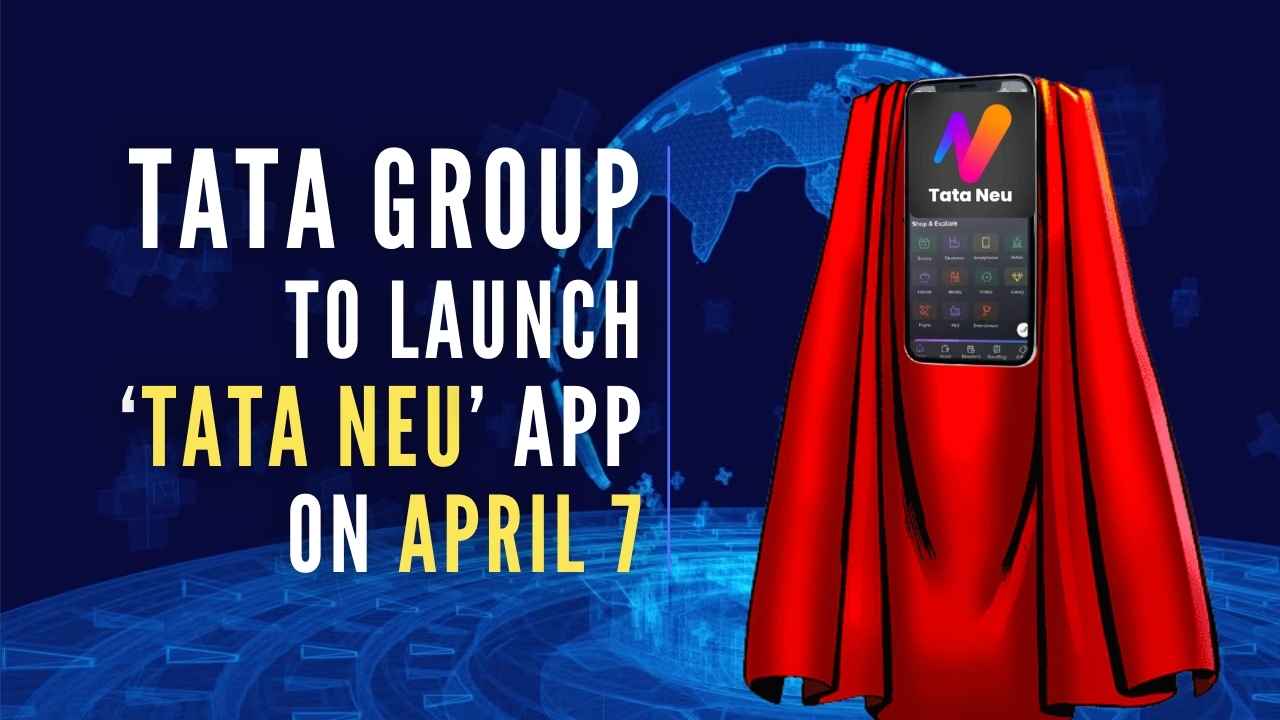tata neu' super app to be launched by tata group on april 7