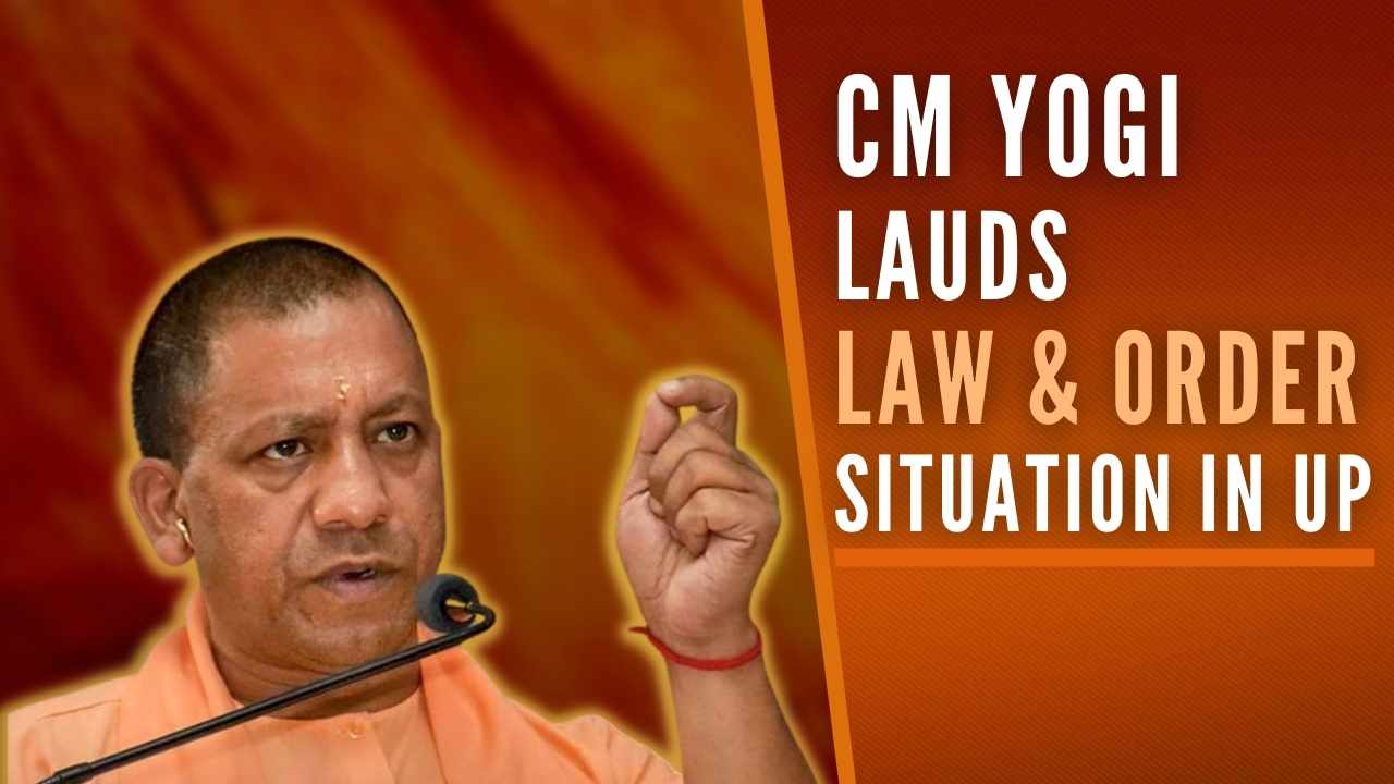 CM Yogi Adityanath lauds the law and order situation in Uttar Pradesh ...